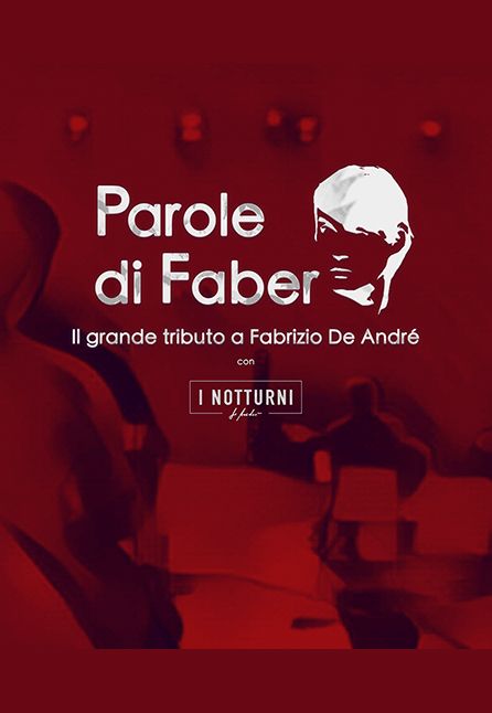 [TEATRO] PAROLE DI FABER - IL GRANDE TRIBUTO A FABRIZIO DE ANDRE``